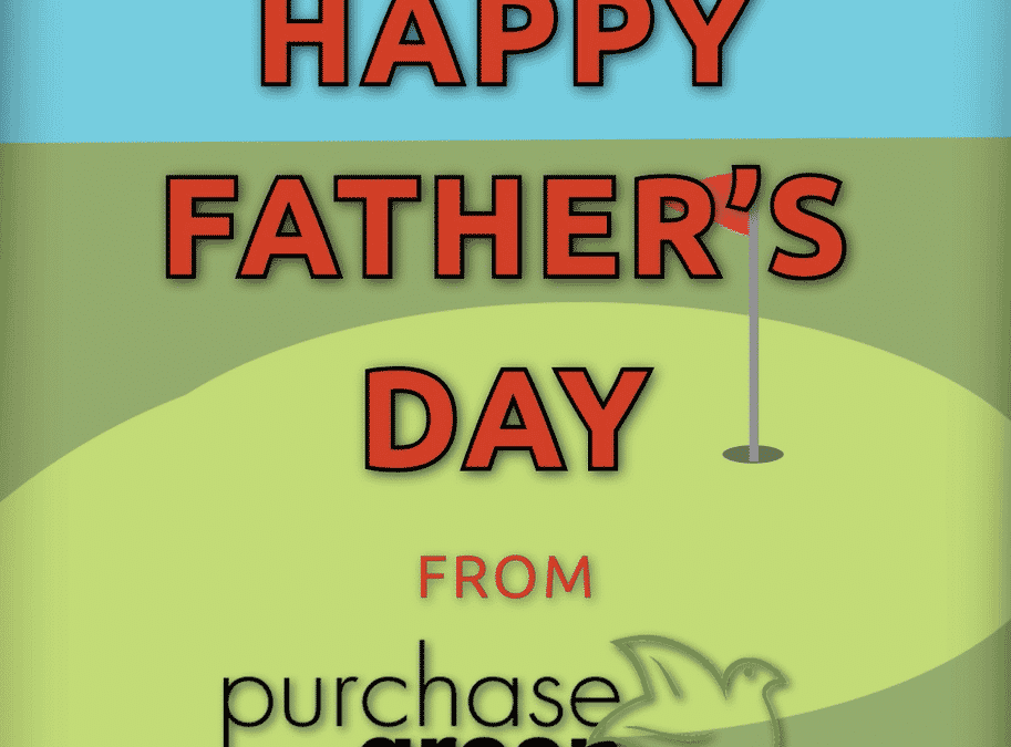Happy Father’s Day from Purchase Green